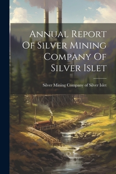 Paperback Annual Report Of Silver Mining Company Of Silver Islet Book