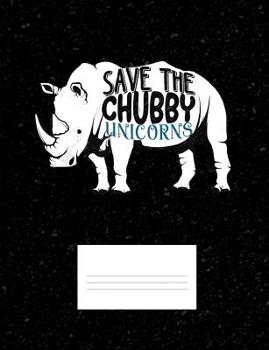 Paperback Save The Chubby Unicorns: Funny Quotes and Pun Themed College Ruled Composition Notebook Book