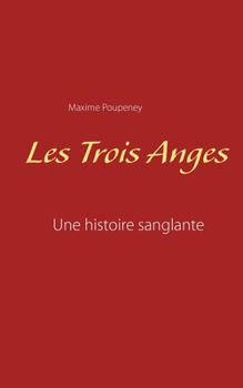 Paperback Les Trois Anges: Une histoire sanglante [French] Book