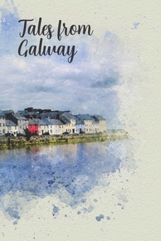 Tales from Galway: A Journal To Record Your Trip
