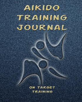 Paperback Aikido Training Journal: Training Session Notes, 120 Pg., 8x10 Inch Blank Diary Pages for Workout Notes Book