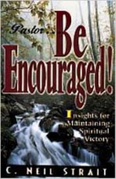 Paperback Pastor...Be Encouraged!: Insights for Maintaining Spiritual Victory Book