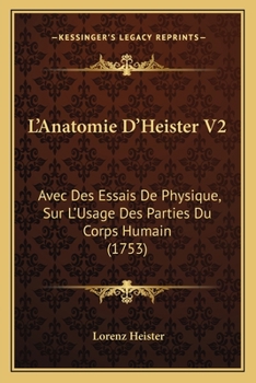 Paperback L'Anatomie D'Heister V2: Avec Des Essais De Physique, Sur L'Usage Des Parties Du Corps Humain (1753) [French] Book