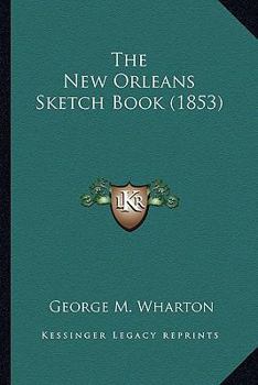 Paperback The New Orleans Sketch Book (1853) Book