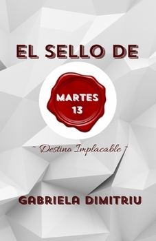 Paperback El Sello de Martes 13: Destino Implacable [Spanish] Book