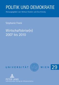 Hardcover Wirtschaftskrise(n) 2007 bis 2010: Auswirkungen auf Oesterreich und politische Maßnahmen zur Gegensteuerung - mit einem Vergleich zur Weltwirtschaftsk [German] Book