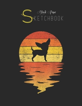 Black Paper SketchBook: Chihuahua  70S Vintage Retro Sunset Chihuahua Black SketchBook Unline Pages for Sketching and Journal Special Note for Artist Kid and Girls Marble Size 8.5in x 11in