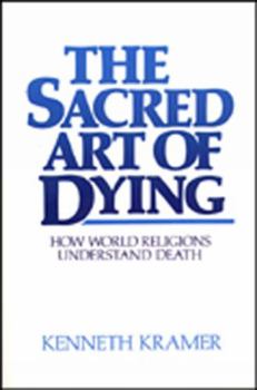 Paperback The Sacred Art of Dying: How the World Religions Understand Death Book