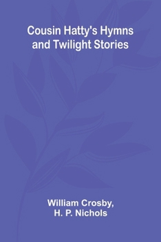 Paperback Cousin Hatty's Hymns and Twilight Stories Book