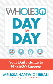 Hardcover The Whole30 Day by Day: Your Daily Guide to Whole30 Success Book