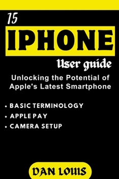 Paperback Iphone 15 Users Guide: Unlocking the Potential of Apple's Latest Smartphone Book