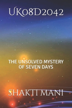 Paperback Uk08d2042: The Unsolved Mystery of Seven Days Book