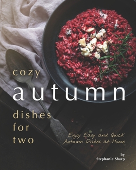 Paperback Cozy Autumn Dishes for Two: Enjoy Easy and Quick Autumn Dishes at Home Book