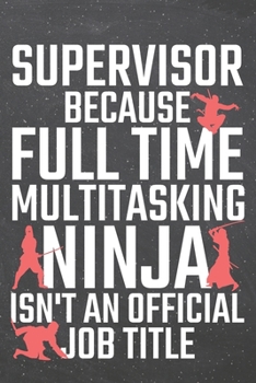 Paperback Supervisor because Full Time Multitasking Ninja isn't an official Job Title: Supervisor Dot Grid Notebook, Planner or Journal - 110 Dotted Pages - Off Book