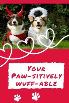 Paperback Your Paw-Sitively Wuff Able: Cute Corgi Love School Notebook - Dog Breed Corgi - Spirit Animals - Corgi Butts - Adoption - Pets - Corgi Owners - Fu Book