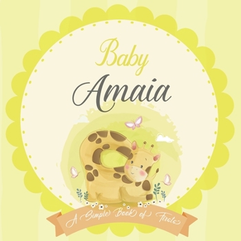 Baby Amaia A Simple Book of Firsts: A Baby Book and the Perfect Keepsake Gift for All Your Precious First Year Memories and Milestones