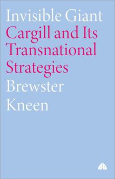 Paperback Invisible Giant: Cargill and Its Transnational Strategies Book