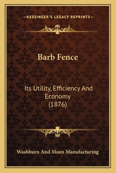 Paperback Barb Fence: Its Utility, Efficiency And Economy (1876) Book