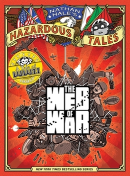 The Web of War (Nathan Hale's Hazardous Tales #14): A World War II Tale