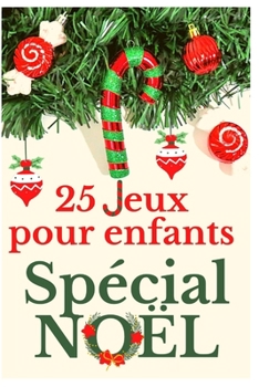 Paperback 25 Jeux pour enfants Spécial NOËL: Calendrier de l'avent pour patienter avant NOËL [French] Book