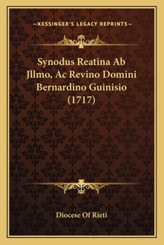 Paperback Synodus Reatina Ab Jllmo, Ac Revino Domini Bernardino Guinisio (1717) [Latin] Book