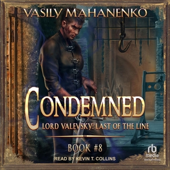 Condemned Book 8: A Progression Fantasy LitRPG Series (Lord Valevsky: Last of the Line)