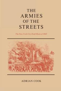 Paperback The Armies of the Streets: The New York City Draft Riots of 1863 Book