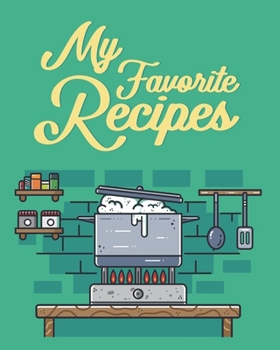 My Favorite Recipes: Personalized Blank Cookbook and Custom Recipe Journal to Write in Cute Gift for Women Mom Wife: Teal Kitchen