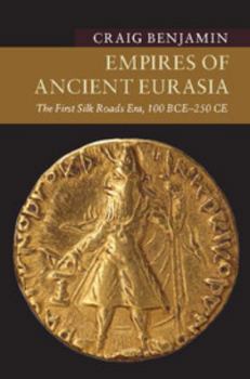 Paperback Empires of Ancient Eurasia: The First Silk Roads Era, 100 Bce - 250 CE Book