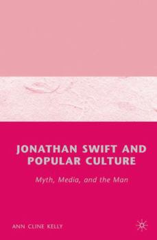 Paperback Jonathan Swift and Popular Culture Myth, Media and the Man: Myth, Media, and the Man Book