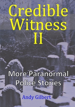 Paperback Credible Witness II: More Paranormal Police Stories Book