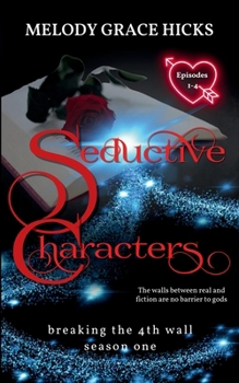 Paperback Seductive Characters: Episodes 1-4 - Breaking The 4th Wall Season One Book