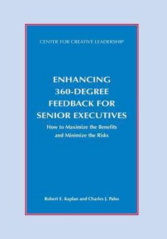 Paperback Enhancing 360-Degree Feedback for Senior Executives: How to Maximize the Benefits and Minimize the Risks Book