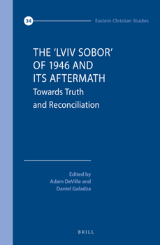 Hardcover The 'Lviv Sobor' of 1946 and Its Aftermath: Towards Truth and Reconciliation Book