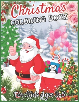 Paperback Christmas Coloring Book for Kids Ages 2-5: Easy and Big Christmas Coloring Books for Toddlers, Kids Ages 2-5, Boys, Girls, Fun Early Learning, Best Ch Book