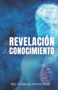 La Revelación del Conocimiento (Spanish Edition)