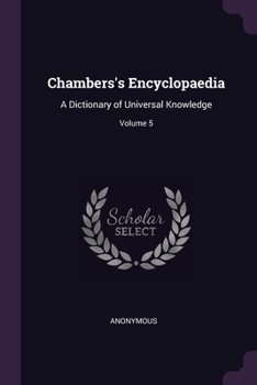 Paperback Chambers's Encyclopaedia: A Dictionary of Universal Knowledge; Volume 5 Book