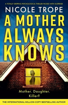 A Mother Always Knows: A totally gripping psychological thriller packed with suspense (Grace Morton)