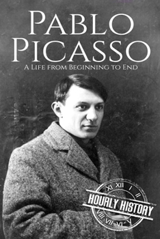 Paperback Pablo Picasso: A Life from Beginning to End Book
