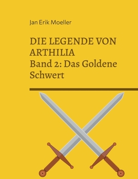 Paperback Die Legende von Arthilia: Band 2: Das Goldene Schwert [German] Book