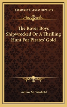 The Rover Boys Shipwrecked Or A Thrilling Hunt For Pirates' Gold - Book #28 of the Rover Boys