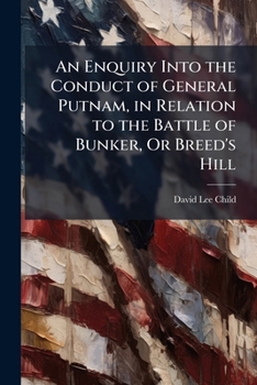 Paperback An Enquiry Into the Conduct of General Putnam, in Relation to the Battle of Bunker, Or Breed's Hill Book