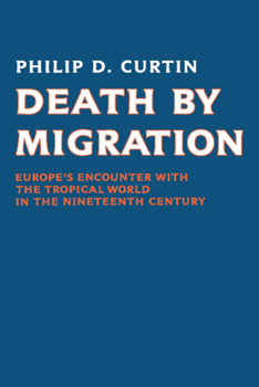 Paperback Death by Migration: Europe's Encounter with the Tropical World in the Nineteenth Century Book