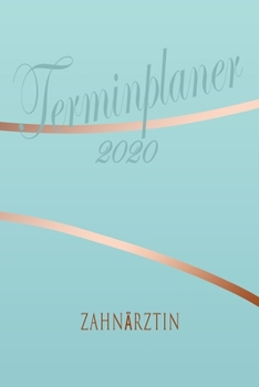 Paperback Zahn?rztin - Planer 2020: Terminplaner f?r Zahn?rztin - Organizer f?r 2020, Businessplaner, Berufskalender, Arbeitsplaner, Aufgabenplaner [German] Book