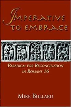 Paperback Imperative to Embrace: Paradigm for Reconciliation in Romans 16 Book