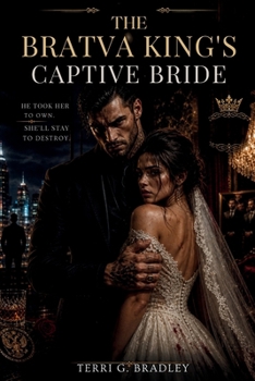 Paperback The Bratva King's Captive Bride: A Forced Union, Ruthless Protector, Dangerous Obsession Book