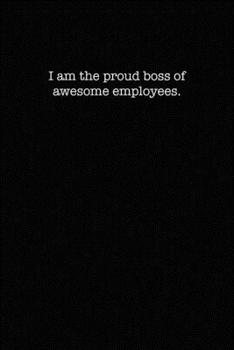 I am the proud boss of awesome employees.: College Ruled Lined Notebook for Coworkers
