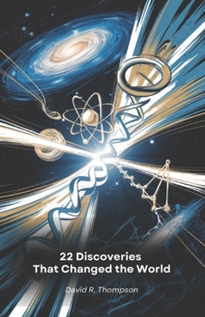 Paperback 22 Discoveries That Changed the World: A journey through the scientific revolutions that have shaped our understanding of the universe and life Book