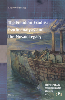 Hardcover The Freudian Exodus: Psychoanalysis and the Mosaic Legacy Book
