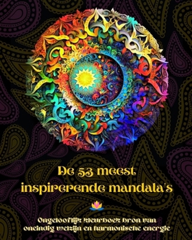 Paperback De 53 meest inspirerende mandala's - Ongelooflijk kleurboek bron van oneindig welzijn en harmonische energie: Zelfhulp kunst hulpmiddel voor volledige [Dutch] Book